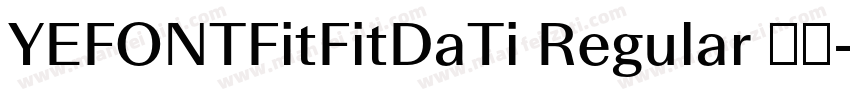 YEFONTFitFitDaTi Regular 常规字体转换